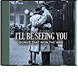 I'll Be Seeing You: Songs that Won the War CD 2 pk.