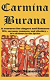 Carmina Burana: A resource for singers and listeners. Wit, sarcasm, romance, and ribaldry -- its all there in the lyrics. (Masterworks Explained)