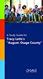 A Study Guide for Tracy Letts's "August: Osage County" (Drama for Students)