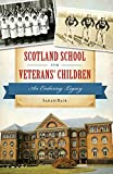 Scotland School for Veterans' Children: An Enduring Legacy (Campus History)