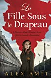 La Fille Sous le Drapeau: Monique - L'Histoire d'une Hrone Juive Qui n'a Jamais Abandonn (Lhrone de la deuxime guerre mondial) (French Edition)