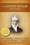 GEORGE MULLER COLLECTION (5-in-1): Biography, Autobiography, Answers to Prayer, Counsel to Christians, Preaching Tours and Missionary Labours