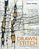 Drawn to Stitch: Line, Drawing and Mark-Making in Textile Art