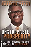 Unstoppable Prosperity Learn the Strategy I've Used For Years to Beat the Market