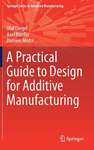 A Practical Guide to Design for Additive Manufacturing (Springer Series in Advanced Manufacturing)