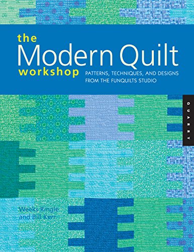 The Modern Quilt Workshop: Patterns, Techniques, and Designs from the FunQuilts Studio