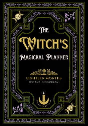 The Witch's Magickal Planner - Eighteen Months: June 2022 - December 2023