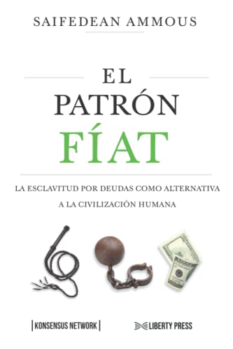 El Patrn Fat: La esclavitud por deudas como alternativa a la civilizacin humana (Spanish Edition)