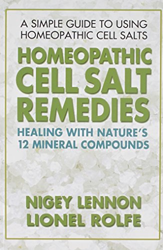 Homeopathic Cell Salt Remedies: Healing with Nature's Twelve Mineral Compounds