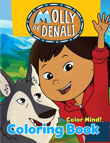 Color Mind! - Molly of Denali Coloring Book: Suitable For All Ages, Boost Your Creativity | Helps Kids To Harmonize Hand-Eye Coordination