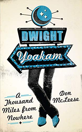 Dwight Yoakam: A Thousand Miles from Nowhere (American Music Series)