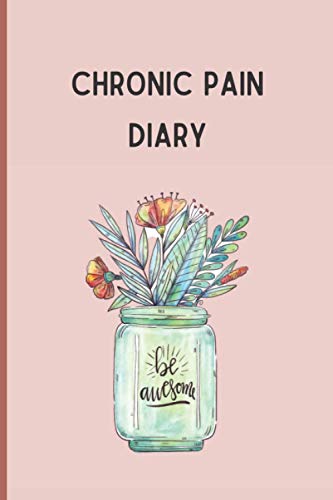 Chronic Pain Diary: Fibromyalgia journal with daily pain assessment and symptom tracker - Food and medication log book (Chronic pain diaries)