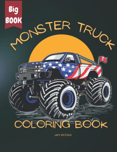 Monster Truck Coloring Book for Kids - The Ultimate Monster Trucks Collection for Lovers: Monster Truck Coloring Book for Boys and Girls