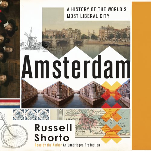 Amsterdam: A History of the World's Most Liberal City