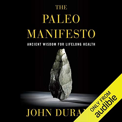 The Paleo Manifesto: Ancient Wisdom for Lifelong Health