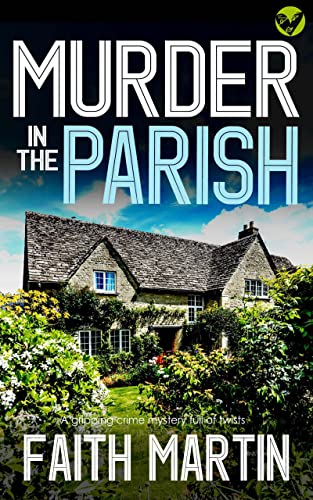 MURDER IN THE PARISH an utterly gripping crime mystery full of twists (DI Hillary Greene Book 20)