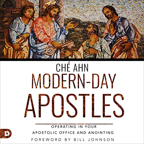 Modern-Day Apostles: Operating in Your Apostolic Office and Anointing