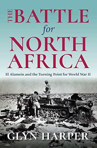 The Battle for North Africa: El Alamein and the Turning Point for World War II (Twentieth-Century Battles)