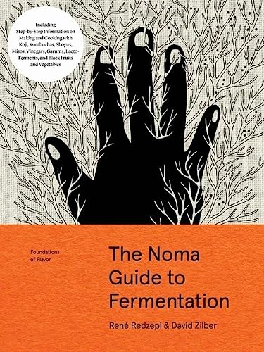 The Noma Guide to Fermentation: Including koji, kombuchas, shoyus, misos, vinegars, garums, lacto-ferments, and black fruits and vegetables (Foundations of Flavor)