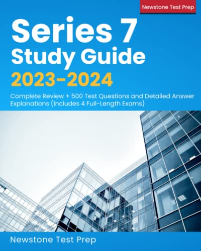 Series 7 Study Guide 2023-2024: Complete Review + 500 Test Questions and Detailed Answer Explanations (Includes 4 Full-Length Exams)