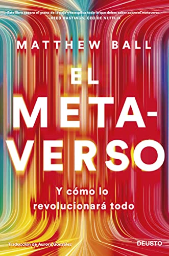 El metaverso: Y cmo lo revolucionar todo (Deusto) (Spanish Edition)