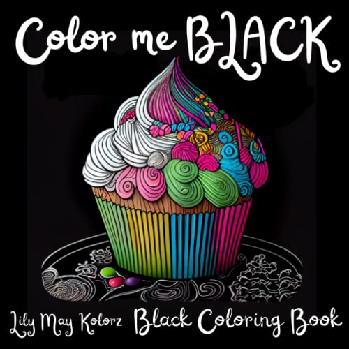 Color me Black : Black Background Aesthetic Coloring Book for Adults and Teens: Black Coloring Pages for Stress Relief and Relaxation with Flowers, ... (Art of Noir: Black Pages Coloring Books)