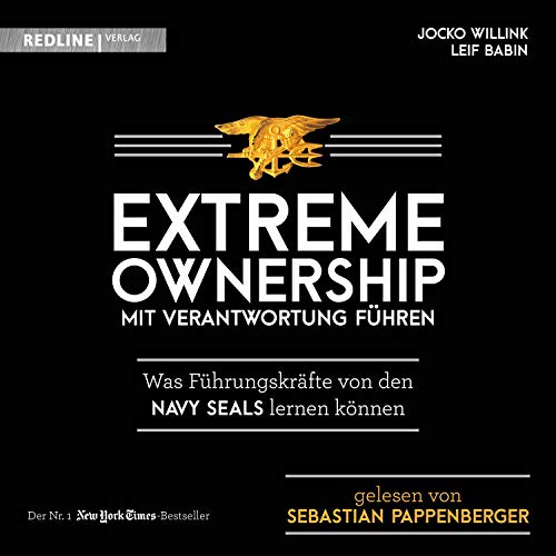 Extreme Ownership - Mit Verantwortung fhren: Was Fhrungskrfte von den Navy Seals lernen knnen