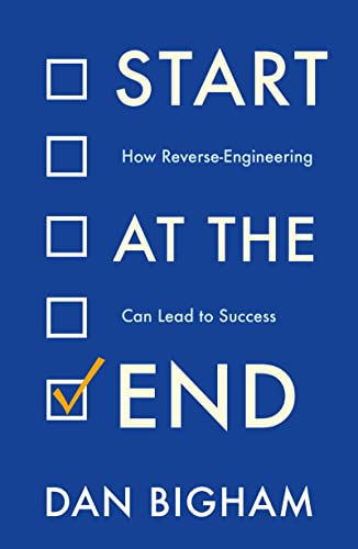 Start at the End: How Reverse-Engineering Can Lead to Success