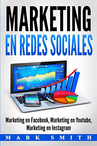 Marketing en Redes Sociales: Marketing en Facebook, Marketing en Youtube, Marketing en Instagram (Libro en Espaol/Social Media Marketing Book Spanish Version) (Spanish Edition)