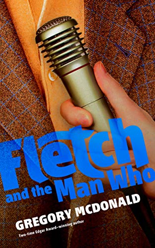 Fletch and the Man Who (Fletch Mysteries, 6)