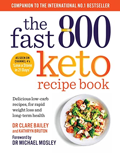 The Fast 800 Keto Recipe Book: Delicious low-carb recipes, for rapid weight loss and long-term health