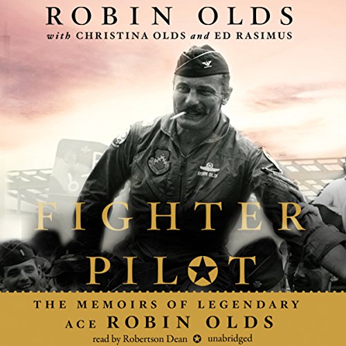 Fighter Pilot: The Memoirs of Legendary Ace Robin Olds