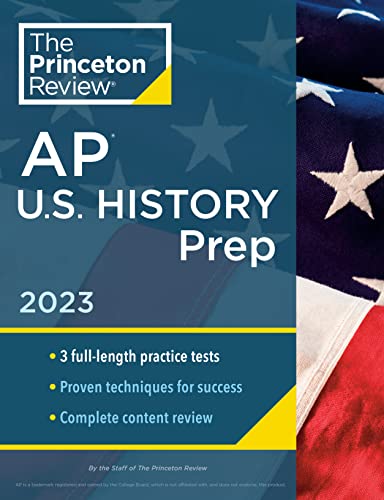 Princeton Review AP U.S. History Prep, 2023: 3 Practice Tests + Complete Content Review + Strategies & Techniques (College Test Preparation)