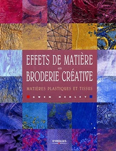 Effets de matire en broderie crative: Matires plastiques et tissus