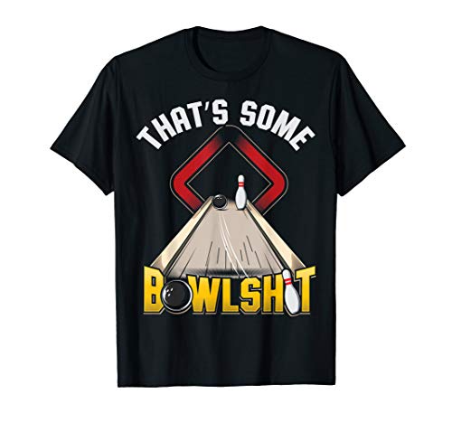 Mens Some Bowlsht Funny Ten Pin 10 Bowling Gift Men's Women's T-Shirt