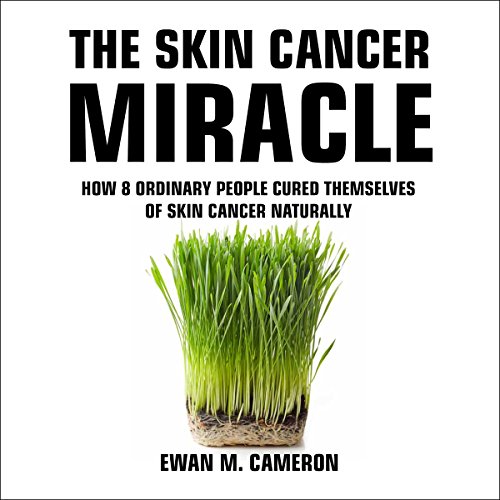 The Skin Cancer Miracle