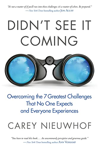 Didn't See It Coming: Overcoming the Seven Greatest Challenges That No One Expects and Everyone Experiences