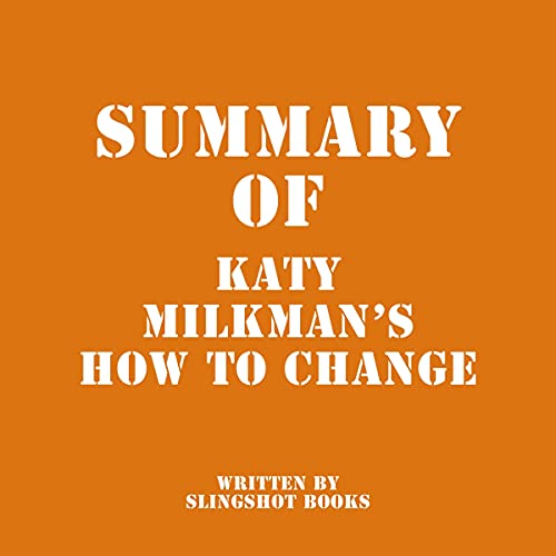 Summary of Katy Milkman's How to Change