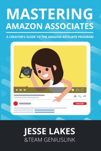 Mastering Amazon Associates: A Creators Guide To The Amazon Affiliate Program
