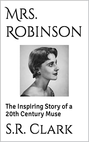 Mrs. Robinson : The Inspiring Story of a 20th Century Muse