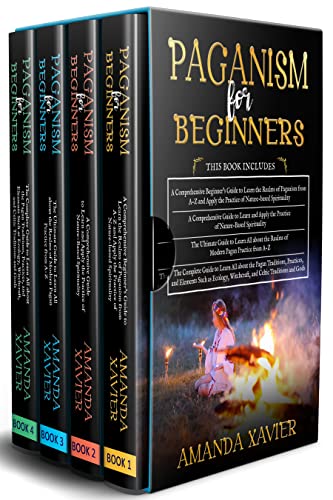 Paganism for Beginners: 4 in 1- Realms of Paganism from A-Z+ Practice of Nature-Based Spirituality+ Modern Pagan Practice+ Guide to Learn All about the Pagan Traditions and Practices