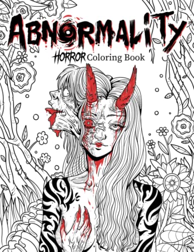 Abnormality: Horror Coloring Book for Adults | A Terrifying Collection of Creepy, Spine-Chilling & Gorgeous Illustrations for Adults - Scary Gifts for ... (Abnormality : Horror Coloring Books Series)