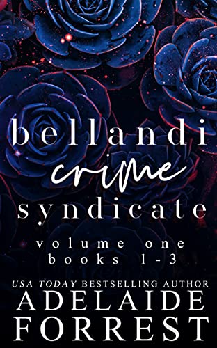 Bellandi Crime Syndicate Volume One: A Dark Mafia Box Set (Bellandi Crime Syndicate Box Sets Book 1)