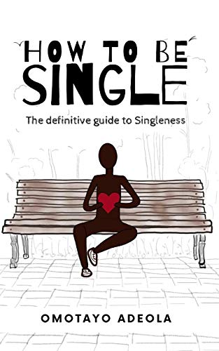 How to be Single: The definitive guide to Singleness