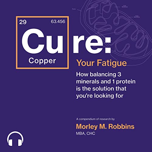 [Cu]re Your Fatigue: The Root Cause and How to Fix It on Your Own