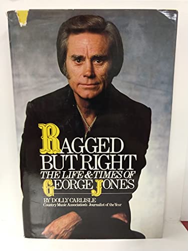 Ragged but Right: The Life and Times of George Jones