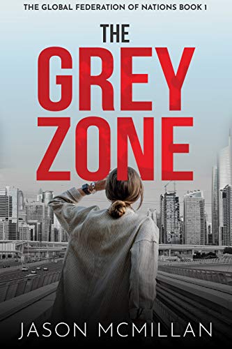 The Grey Zone (The Global Federation of Nations Book 1)