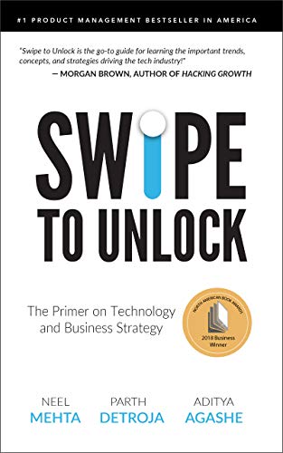 Swipe to Unlock: The Primer on Technology and Business Strategy (Fast Forward Your Product Career: The Two Books Required to Land Any PM Job)