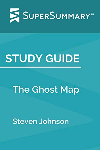 Study Guide: The Ghost Map by Steven Johnson (SuperSummary)