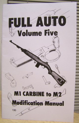 M1 CARBINE TO M2 CONVERSION MODIFICATION MANUAL FULL AUTO MACHINE GUNS MACHINIST DRAWINGS